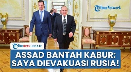 Pernyataan Perdana Bashar al-Assad usai Lengser, Bantah Kabur dari Suriah: Saya Dievakuasi Rusia!