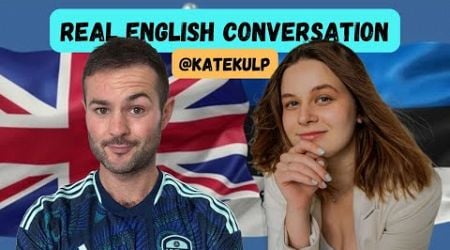 Real English Conversation with @katekulp | Estonia, London, Film &amp; British vs American English.