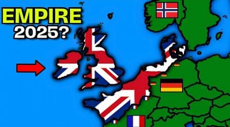 What if the United Kingdom formed an Empire in 2025?