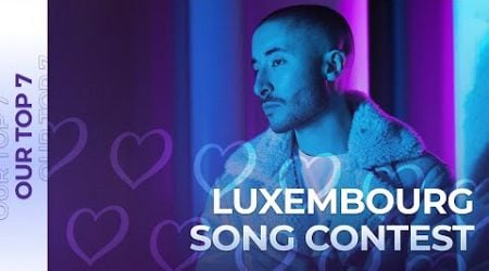 Luxembourg Song Contest 2025 | OUR TOP 7