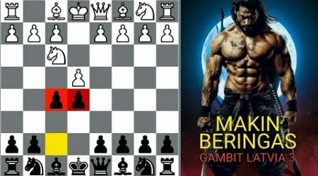 MAKIN BERINGAS !! Pembukaan catur hitam - GAMBIT LATVIAN 3