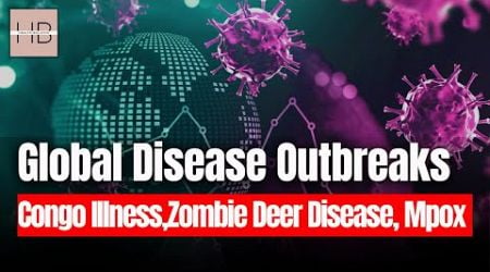 Latest Update on Global Disease Outbreaks: Congo Illness, Zombie Deer Disease, Mpox &amp; More!