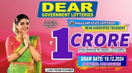 DEAR 8 PM SANDPIPER THURSDAY LIVE DRAW DATE 19.12.2024 NAGALAND STATE LOTTERIES LIVE FROM KOHIMA