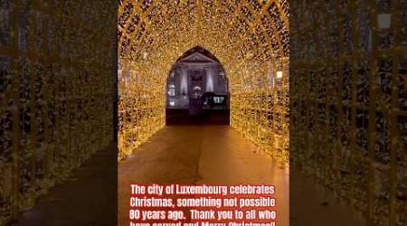 The city of Luxembourg celebrates Christmas, something not possible 80 years ago.