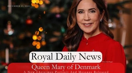 Queen Mary of Denmark Releases A Heartfelt Christmas Message &amp; New Portrait. Plus, More #RoyalNews