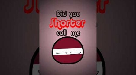 Did you call me shorter ? Russia _ Latvia #countryballs #edit