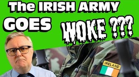 The IRISH ARMY GOES WOKE ????