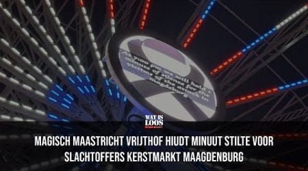 MAGISCH MAASTRICHT VRIJTHOF HOUDT MINUUT STILTE VOOR SLACHTOFFERS KERSTMARKT MAAGDENBURG