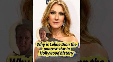 Is Celine dion the poorest star in Hollywood history?this is absolutely shocking