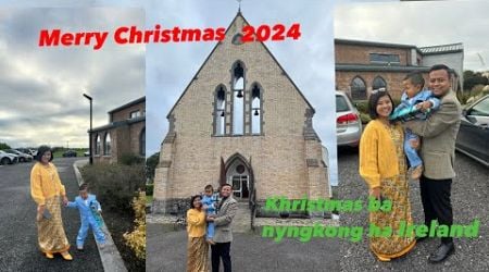 Rakhe Khristmas ha Ireland|| Christmas day 2024|| Khasi boy||