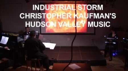 Christopher Kaufman&#39;s Hudson Valley Music - Industrial Storm