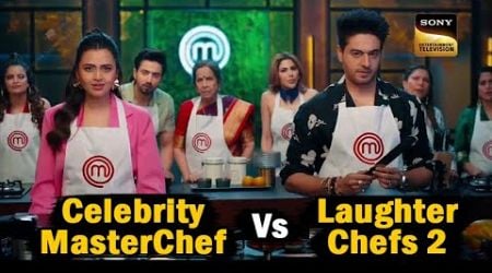 Celebrity MasterChef Vs Laughter Chefs Season 2 Comedy ka Tadka