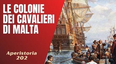 202- L&#39;impero coloniale dei Cavalieri di Malta [Aperistorie]