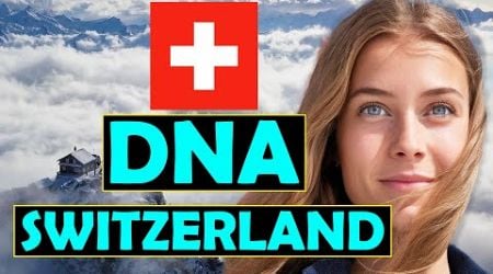 Swiss DNA: What is the Genetic History of Switzerland?