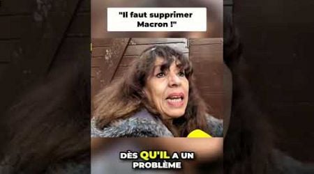 &quot;Il faut supprimer Macron !&quot;