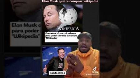 Elon Musk quiere comprar Wikipedia