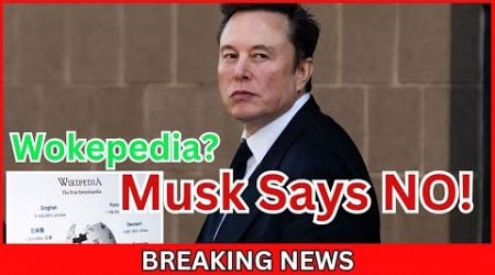 Elon Musk Calls Wikipedia &quot;Wokepedia&quot; After $50M DEI Spending Splurge?