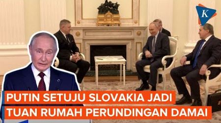 Putin Terima Usulan Slovakia Jadi Tuan Rumah Perundingan Damai Rusia-Ukraina