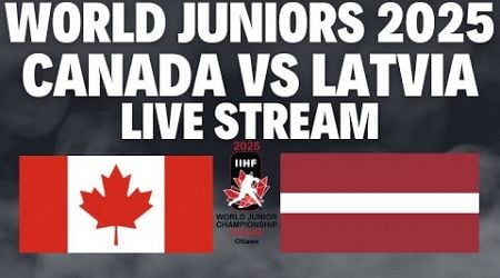 WORLD JUNIORS LIVE: Canada vs Latvia | 2025 IIHF World Junior Championship Hockey Live Stream