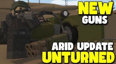 Unturned Arid - NEW WEAPONS, VEHICLES &amp; MORE!