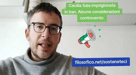 DIEGO FUSARO: Cecilia Sala imprigionata in Iran. Alcune considerazioni controvento