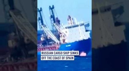 Russian cargo ship sinks off the coast of Spain