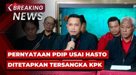 BREAKING NEWS - Pernyataan PDIP Usai Hasto Kristiyanto Ditetapkan Tersangka KPK Kasus Harun Masiku