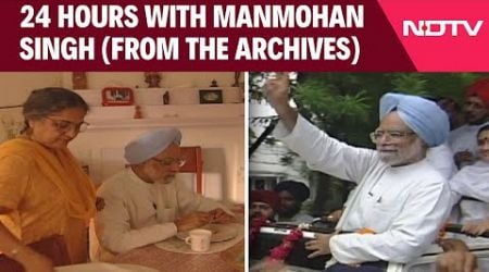 Manmohan Singh News | 24 Hours With Manmohan Singh (From The Archives)