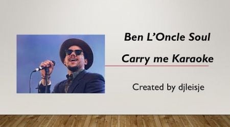 Ben L&#39;Oncle Soul Carry Me Karaoke