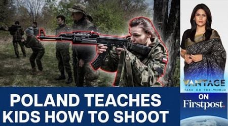 Russia Ukraine War: Poland Makes Firearms Training in Schools Mandatory | Vantage with Palki Sharma