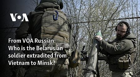 From VOA Russian: Who is the Belarusian soldier extradited from Vietnam to Minsk?