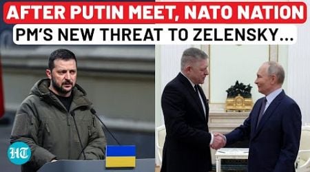 NATO Nation Ready To Attack Ukraine With Russia&#39;s Help? After Putin Meet, Fico Threatens Zelensky