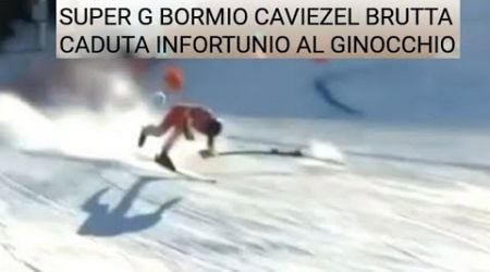 SUPER G BORMIO CAVIEZEL BRUTTA CADUTA INFORTUNIO AL GINOCCHIO