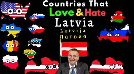 Countries That Love/Hate Latvia