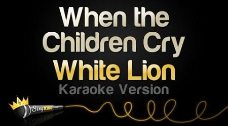 White Lion - When the Children Cry (Karaoke Version)