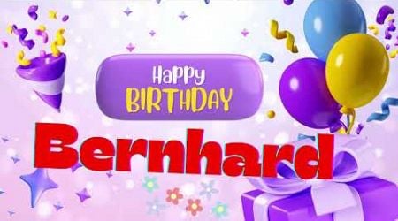 Bernhard Happy birthday - Happy birthday Bernhard Happy birthday song