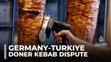 Doner kebab: Beloved dish at the center of Germany-Turkiye food fight