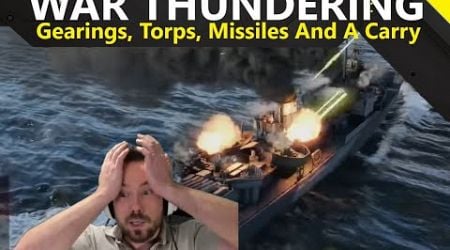 War Thundering - Gearings, Torps, Missiles And A Carry