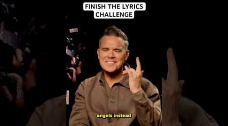 Finish The Lyrics with ROBBIE WILLIAMS! #robbiewilliams