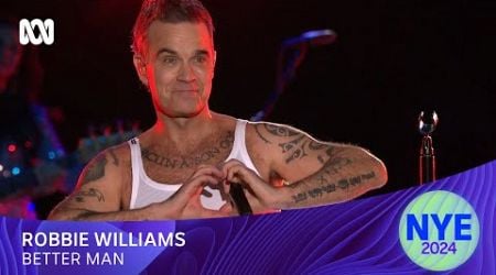 Robbie Williams - Better Man | Sydney New Year&#39;s Eve 2024 | ABC iview