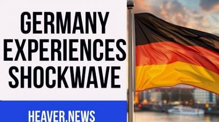 Germany Experiencing Gigantic Election SHOCKWAVE