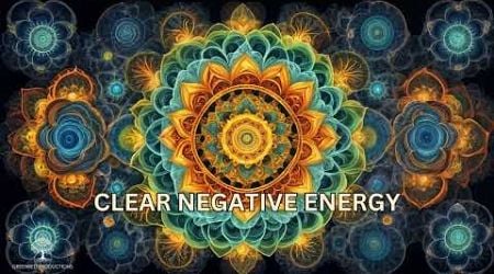 Clear Negative Energy | Meditation Music for Positive Aura Cleansing