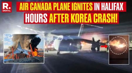 Air Canada Plane Catches Fire During Landing in Halifax Just Hours After South Korea Tragedy