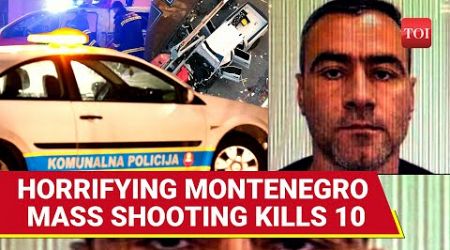 After U.S., Mass Shooting In Montenegro; Gunman Kills 10, Dies By Suicide After Being Cornered