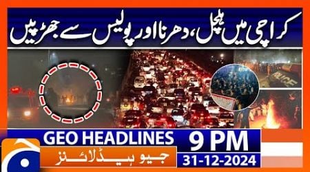 Karachi Protest big Clash.. Latest Updates! | Geo News 9 PM Headlines (31st Dec 24)