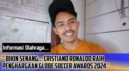 Bikin Senang... Cristiano Ronaldo Raih Penghargaan Globe Soccer Awards 2024