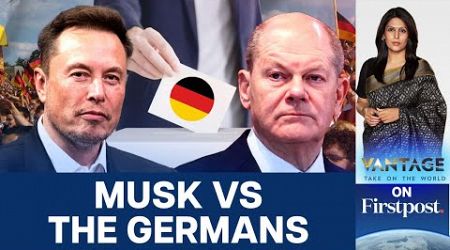 Germany Fumes Over Elon Musk&#39;s Alleged Election Interference | Vantage With Palki Sharma