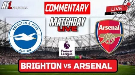 BRIGHTON vs ARSENAL Live Stream COMMENTARY Football | Lineups Livescores | Premier League