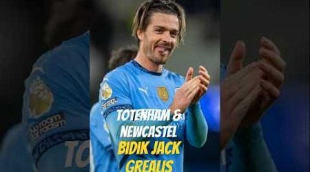 &quot;Tottenham &amp; Newcastle Bidik Jack Grealish, Man City Ogah Lepas?&quot;