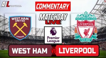 WEST HAM vs LIVERPOOL Live Stream COMMENTARY Football | Lineups + Livescores | Premier League